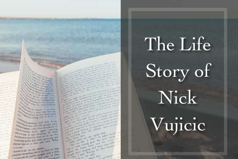 The Life Story of Nick Vujicic